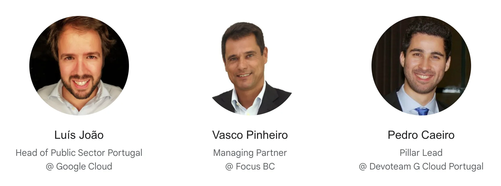 Three speaker headshots labeled Luís João (Google Cloud), Vasco Pinheiro (Focus BC), and Pedro Caeiro (Devoteam G Cloud Portugal).